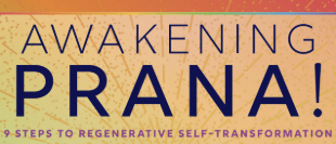 Awakening Prana!  9 Steps to Self-Transformative Regeneration